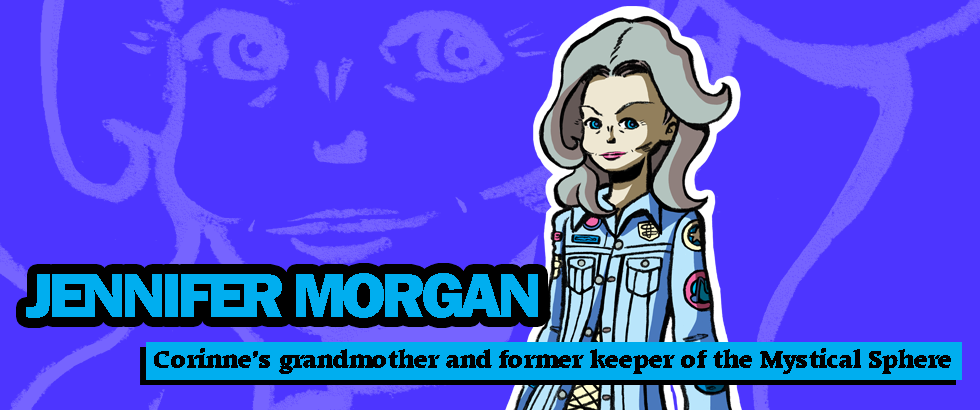 JENNIFER MORGAN - Corinne's grandmother and former keeper of the Mystical Sphere